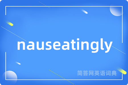nauseatingly