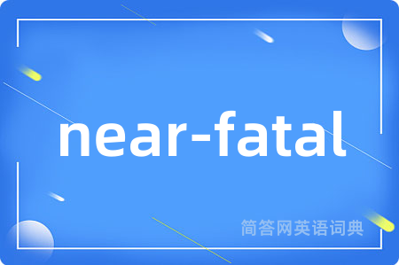 near-fatal