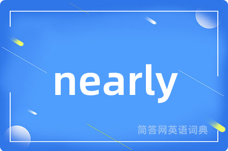 nearly