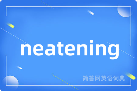 neatening