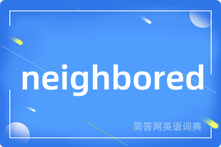 neighbored