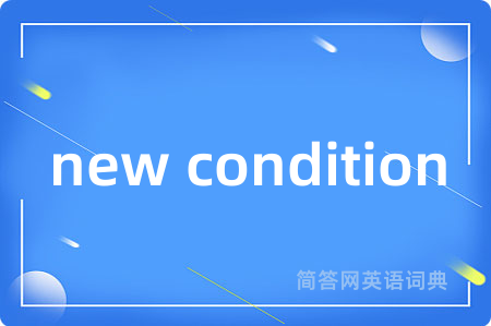 new condition