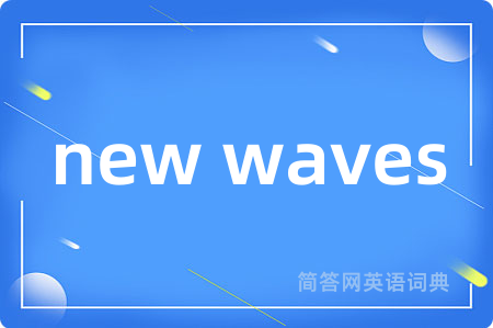 new waves