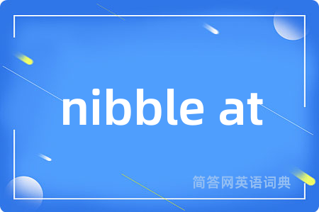 nibble at