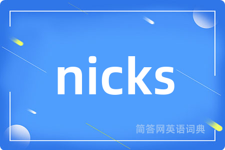 nicks