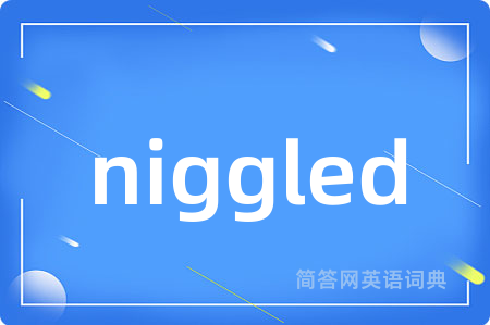 niggled