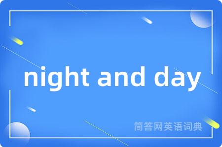 night and day