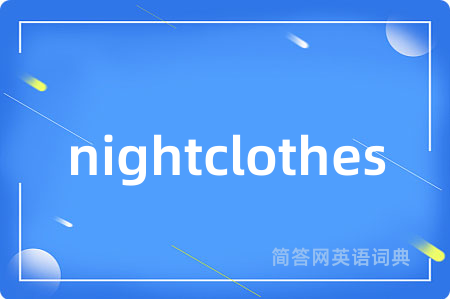 nightclothes