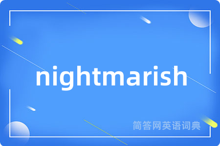 nightmarish