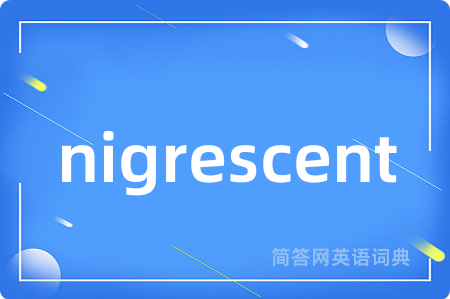 nigrescent