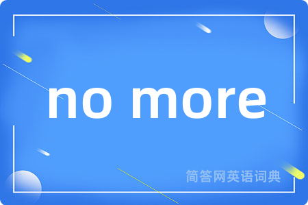 no more