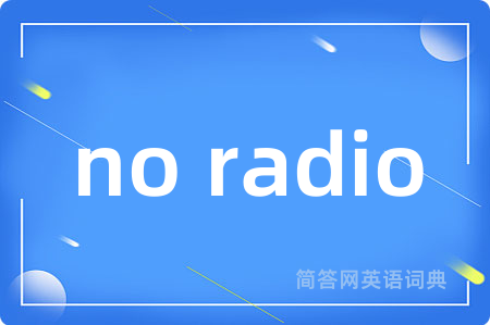 no radio