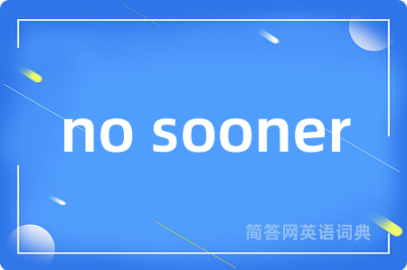 no sooner