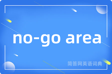 no-go area
