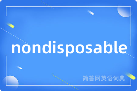 nondisposable