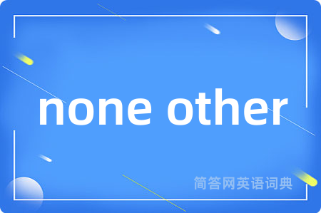 none other