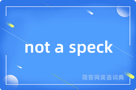 not a speck