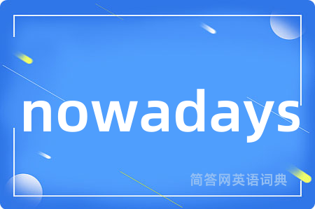 nowadays