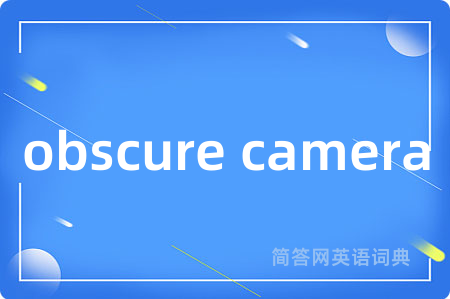 obscure camera
