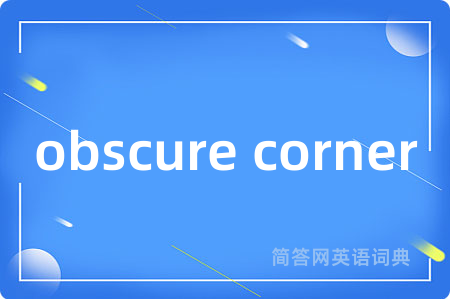 obscure corner