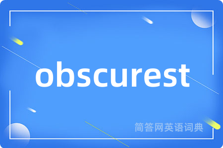 obscurest是什么意思,obscurest的中文翻译 obscurest