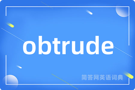 obtrude