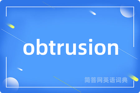 obtrusion