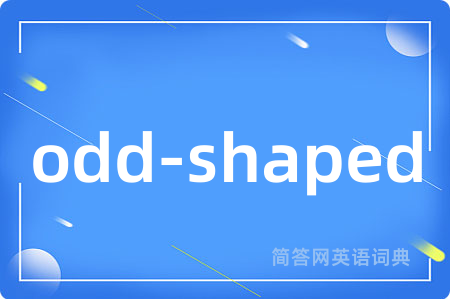 odd-shaped
