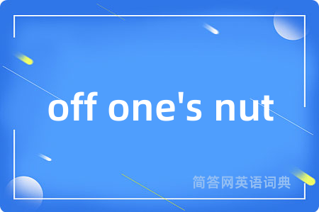 off one's nut
