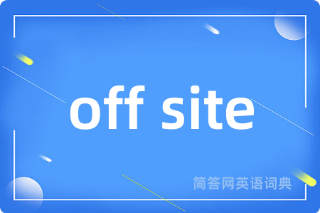 off site