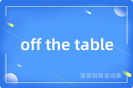off the table