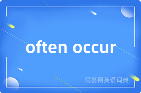 often occur