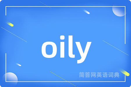 oily