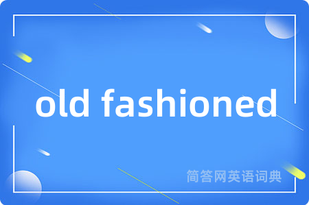 old fashioned