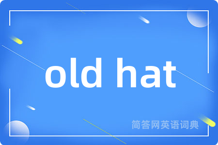 old hat