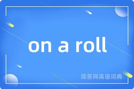 on a roll
