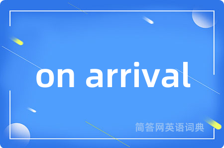 on arrival