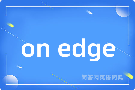 on edge