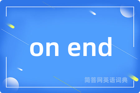 on end