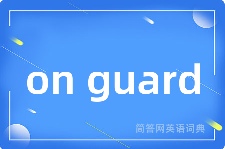 on guard