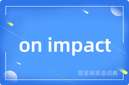 on impact