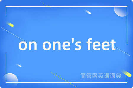 on one's feet