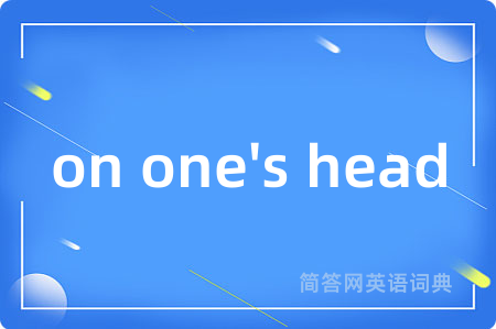 on one's head