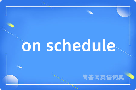 on schedule