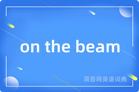 on the beam