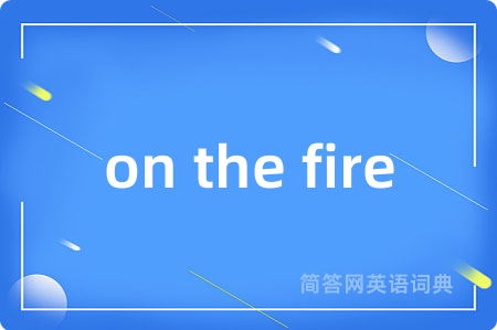 on the fire