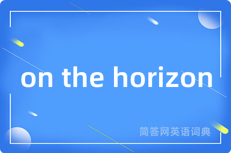on the horizon