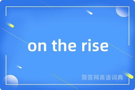 on the rise