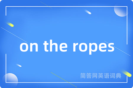 on the ropes