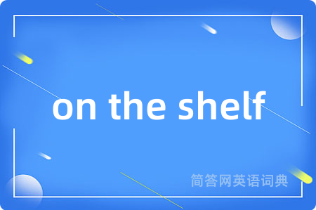 on the shelf
